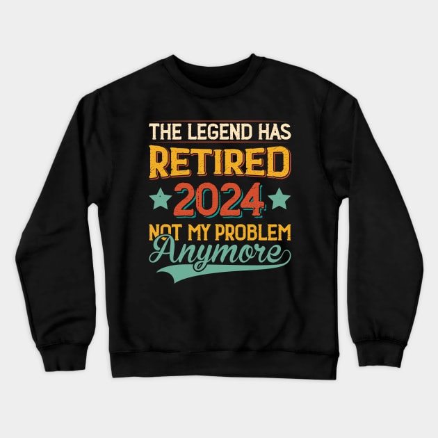 2024 The Legend Has Retired Not My Problem Anymore Crewneck Sweatshirt by Etopix